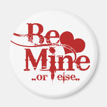 Be Mine Valentines Day Humour Refrigerator Magnet