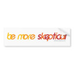 Be More Sceptical Bumper Sticker