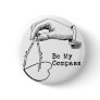 Be My Compass Pinback Buttons