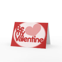 Be my Valentine Greeting Cards
