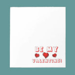 Be My Valentine! notepads