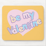 Be My Valentine Mouse Pad