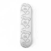 Be My Valentine Skate Board Deck