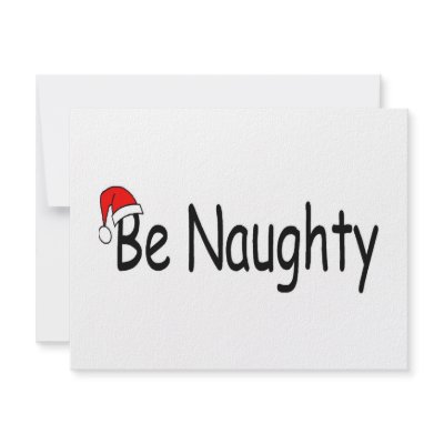 Be Naughty by TeeZazzle