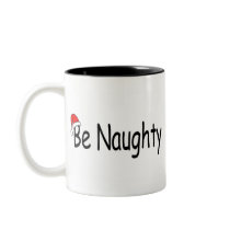 Be Naughty Coffee Mug