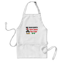 Be Naughty! Save Santa The Trip! Apron