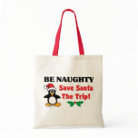 Be Naughty! Save Santa The Trip! Canvas Bags