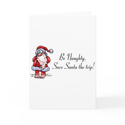 Be Naughty Save Santa The Trip Santa Cards by CelebrationZazzle