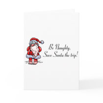 Be Naughty Save Santa The Trip Santa Cards