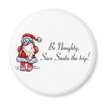 Be Naughty Save Santa The Trip Santa Refrigerator Magnets