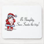 Be Naughty Save Santa The Trip Santa Mouse Pads