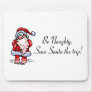 Be Naughty Save Santa The Trip Santa Mouse Pads