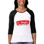 Be Naughty t-shirts