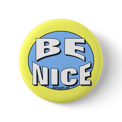 BE NICE BUTTON by affirmationshirts