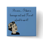Be nice... I have a beverage cart and... buttons