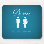Be nice mousepads