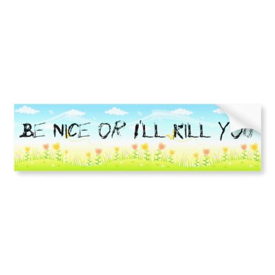 Be Nice or I'll Kill You (the coexist fantasy) Bumper Sticker by rsdeepsea