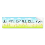 Be Nice or I'll Kill You (the coexist fantasy) bumper stickers