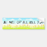 Be Nice or I'll Kill You (the coexist fantasy) Bumper Sticker