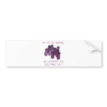 Be nice to bacteria bumper sticker