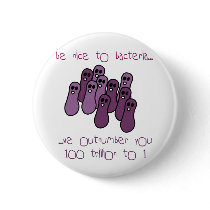 Be nice to bacteria pinback button