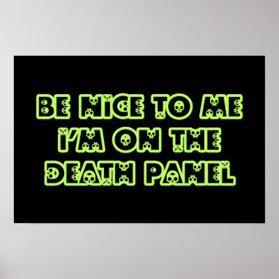 Be Nice to Me I'm on the Death Panel Posters by TerryBain