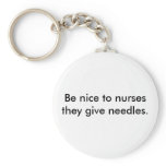 Be nice to nurses keychains