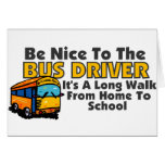 Be Nice To The Bus Driver Greeting Card
