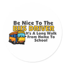 Be Nice To The Bus Driver Stickers