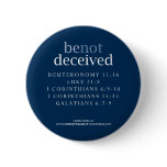 Be Not Deceived Button