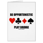 Be Opportunistic Play Bridge (Four Card Suits)