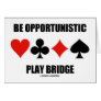 Be Opportunistic Play Bridge (Four Card Suits)
