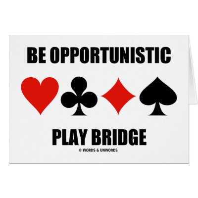 Be Opportunistic Play Bridge (Four Card Suits) by wordsunwords
