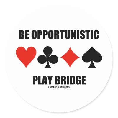 Be Opportunistic Play Bridge (Four Card Suits) Stickers by wordsunwords