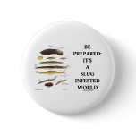 Be Prepared: It's A Slug Infested World