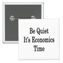 Be Quiet It's Economics Time Pin