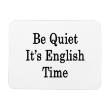 Be Quiet It's English Time Vinyl Magnet