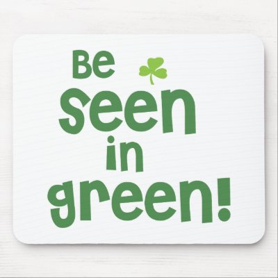 Be Seen in Green - Shamrock Mouse Pad by cdandc
