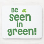 Be Seen in Green - Shamrock mousepads