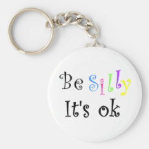 Be Silly It's ok-keychain