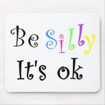Be Silly It's ok-mousepad