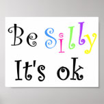 Be Silly It's ok-poster