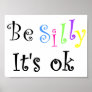 Be Silly It's ok-poster