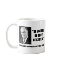 Be Sincere, Be Brief, Be Seated Coffee Mug