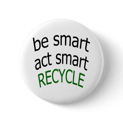 Be Smart Act Smart Recycle Pinback Buttons by Supernova23