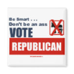 Be Smart...Don't Waste Your Vote On A Ass magnets