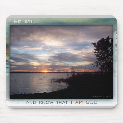 Be Still and Know mousepad by dollargrafix