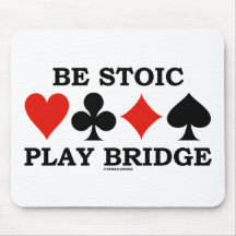 Be Stoic Play Bridge (Four Card Suits) Mouse Pads