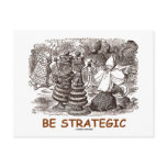 Be Strategic (Through The Looking Glass)