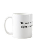 "Be sure to put your feet in the right place, t... Coffee Mug